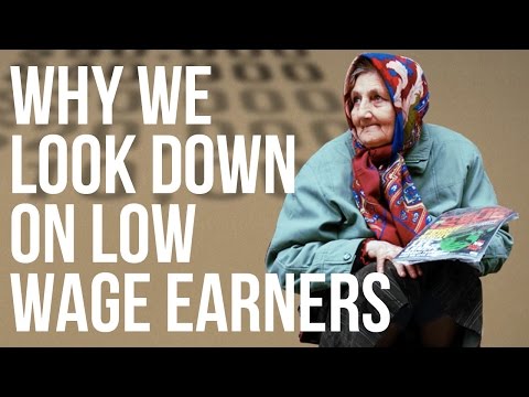 Why We Look down on Low Wage Earners